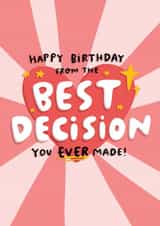 Cheeky Funny Birthday Card For Partner - From The Best Decision You Ever Made created by Arrow Gift Co