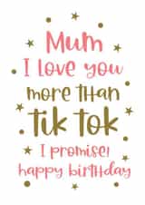 Mum I love you more than Tik Tok funny Birthday card created by Word Up Creative