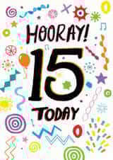 Hooray! 15 today, 15th birthday design created by Pencilface