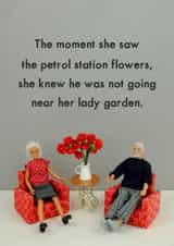 Cheeky Anniversary Card / Valentines Day Card - Figurines - The Moment She Saw Petrol Station Flowers She Knew He Was Not Going Near Her Lady Garden created by Bold & Bright Cards
