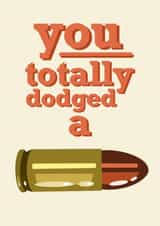 You dodged a bullet breakup divorce card created by Stonefoxes