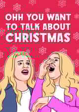 White Chicks - Mum - Funny - Tiffany and Brittany - Marcus and Kevin - Ohh You Want to Talk About Christmas - Christmas Card created by Bubble&Cheek