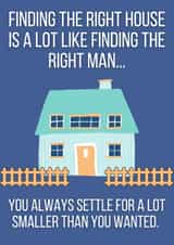 Funny New Home Card - Finding The Right House Is A Lot Like Finding The Right Man created by Bitch, please...