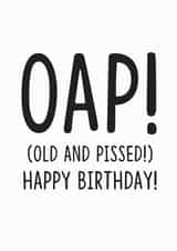 OAP OLD AND PISSED BIRTHDAY CARD created by Luella York