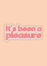 It's been a pleasure created by Quinton cards