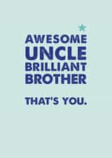 Awesome Uncle Brilliant Brother Card created by Rulu