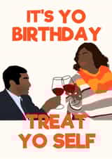 It's Yo Birthday Treat Yo Self - Tom and Donna created by TORIAillustration