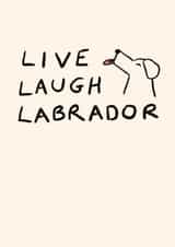 Live Laugh Labrador created by Vicky Hughes