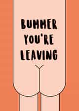 Bummer you're leaving created by Quinton cards