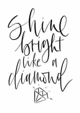 Shine Bright Like A Diamond greeting card created by Kayleigh Tarrant
