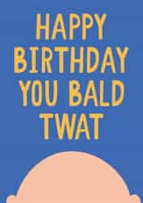 Bald Twat Birthday Card created by Jessica Harvey