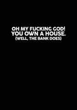 You own a house card created by Banter Cards