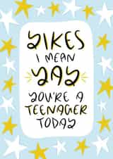Yikes, I Mean Yay, You’re A Teenager Today - Thirteenth Birthday Card 1001 created by Muses & May