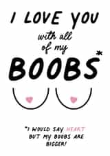 I Love You With All Of My Boobs Card created by IWLT
