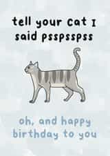 Tell your cat I said psspss happy birthday card created by Zoë Nash