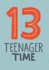 13 Teenager Time 13th Birthday Card created by Laurent Collective
