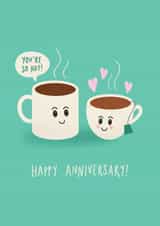 Cute Anniversary Card for Significant Other – Cup Of Tea – You're So Hot! created by Chloe Tyler