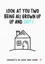 Rude Congrats New Home Card - Couple - House - Look At You Two Being All Grown Up And Shit! created by IWLT