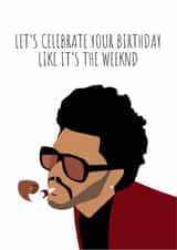 The Weeknd Birthday Card created by StudioNinePrints