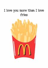 I love you more than I love fries card created by Imogen.illustrates_