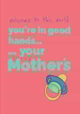 Cheeky NEW Baby card -  You're in good hands, you're mother's. created by Kitty Doodling