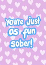 You're Just as Fun Sober created by Sober Girl Society
