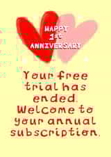 Funny First Anniversary Card - Free Trial - Your Free Trial Has Ended Welcome To Your Annual Subscription created by Rosie Johnson Illustrates