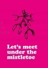 Let's meet under the mistletoe created by Lucky Number 5 Design
