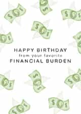 Happy Birthday From Your Favorite Financial Burden Birthday Card created by Debora Sofia