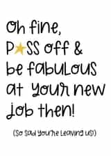 P*ss off at your new job - New Job Congratulations Funny Card created by Sassy Scribbles UK