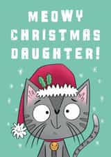 Meowy Christmas Daughter - Daughter - Cute - Pun - Funny - Kids - Merry Christmas Daughter - Christmas Cat - Christmas Card created by Hannah Jayne Lewin
