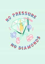 No Pressure No Diamonds created by Lesia Karalash