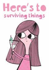 Here’s To Surviving Things | Funny Support Card For Friend created by elnup