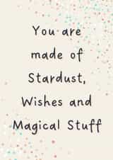 You Are Made Of Stardust, Wishes And Magical Stuff Positive Inspiration created by Grazietude
