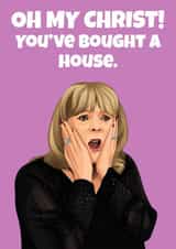 Funny Gavin And Stacey New Home Card - Pam - Oh My Christ! You've Bought A House created by Hint of Sarcasm