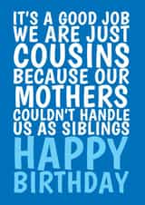 Our Mothers Couldn't Handle Us Cousin Birthday Card 1000 created by @Cupsie's Creations