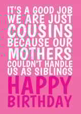 Our Mothers Couldn't Handle Us Cousin Birthday Card 1001 created by @Cupsie's Creations