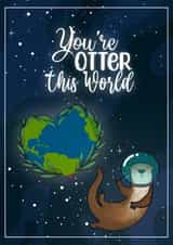 You’re out of this world !  created by Pippins post cards 