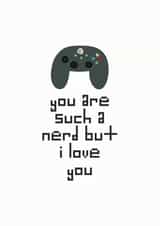 You Are Such a Nerd But I Love You Card created by Rutland Creative