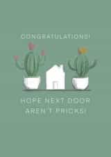 Funny Cactus Pun New Home Card - Congratulations - House Plants - Hope Next Door Aren't Pricks! created by @doublepea_designs