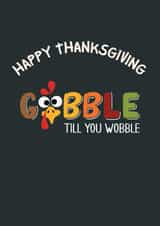 Happy Thanksgiving Gobble Til You Wobble Humour Festive created by Mugged Write Off