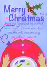 Merry Christmas Dad from the bump, future ruler of the household! created by Sinead Peyton