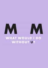 Mum what would I do without you? Thank You card created by Chloé Lawson