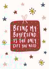 Cheeky - Gift - Present - Boyfriend - Cheeky - Funny - Being My Boyfriend Is The Only Gift You Need - Christmas Card created by Penny and Me