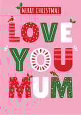 Love You Mum, Christmas Card, Typography, Mum, Love You, Pretty, Pink created by Jennibdraws