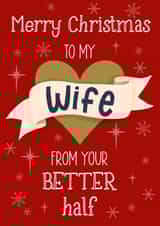 Heart Banner - To My Wife - Wife - For Her - From Your Better Half - Magical - Cheeky - Christmas Card created by Silky Rose Design