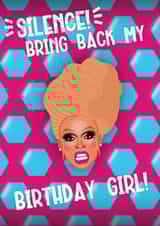 Silence! Bring Back My Girls - RuPaul's Drag Race Inspired Birthday Card! created by Drag Apparel