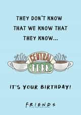 They Don't Know That We Know Friends TV show Birthday card  created by Cardology