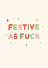 Festive as Fuck - Rude - Funny - Festive - Fuck - Christmas Card created by StudioLazy