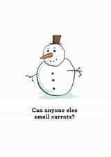 Snowman: Can anyone else smell carrots? created by MOJO Creative Studio
